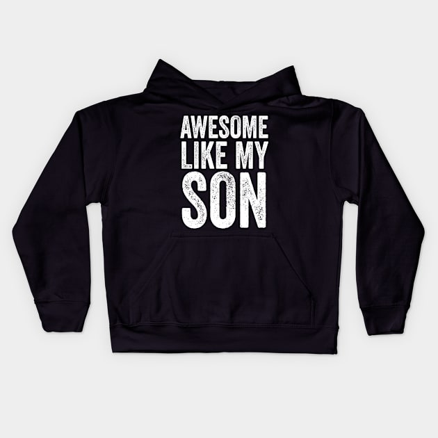 Awesome Like My Son Kids Hoodie by Sanafer